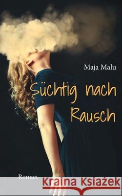 S?chtig nach Rausch: Roman Maja Malu 9783819226342 Bod - Books on Demand - książka