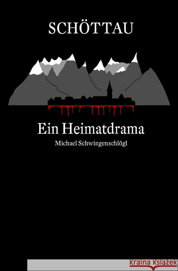 Schöttau - Ein Heimatdrama Schwingenschlögl, Michael 9783753127118 epubli - książka