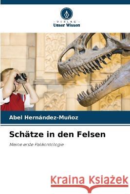 Sch?tze in den Felsen Abel Hern?ndez-Mu?oz 9786205683446 Verlag Unser Wissen - książka