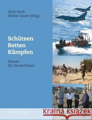 Schützen, retten, kämpfen - Dienen für Deutschland Bach, Alois 9783945861363 Miles-Verlag - książka