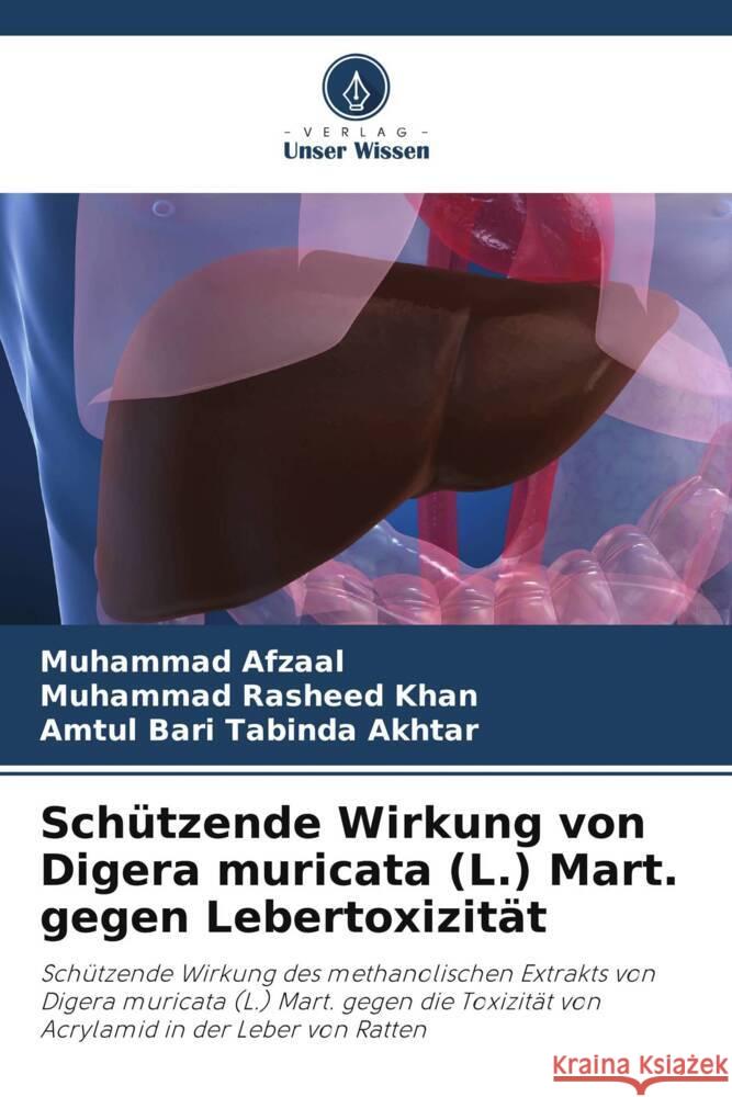 Sch?tzende Wirkung von Digera muricata (L.) Mart. gegen Lebertoxizit?t Muhammad Afzaal Muhammad Rasheed Khan Amtul Bari Tabinda Akhtar 9786208632304 Verlag Unser Wissen - książka