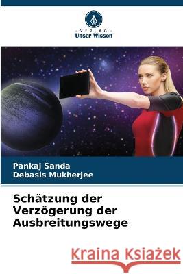 Sch?tzung der Verz?gerung der Ausbreitungswege Pankaj Sanda Debasis Mukherjee 9786205729519 Verlag Unser Wissen - książka