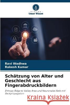 Schätzung von Alter und Geschlecht aus Fingerabdruckbildern Wadhwa, Ravi 9786205290514 Verlag Unser Wissen - książka