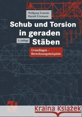 Schub und Torsion in geraden Stäben: Grundlagen — Berechnungsbeispiele Wolfgang Francke, Harald Friemann 9783528039905 Springer Fachmedien Wiesbaden - książka