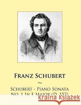 Schubert - Piano Sonata No. 1 In E Major (D. 157) Samwise Publishing, Franz Schubert 9781500917944 Createspace Independent Publishing Platform - książka