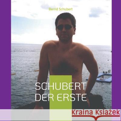 Schubert der Erste: Deutschland Bernd Schubert 9783756891436 Books on Demand - książka