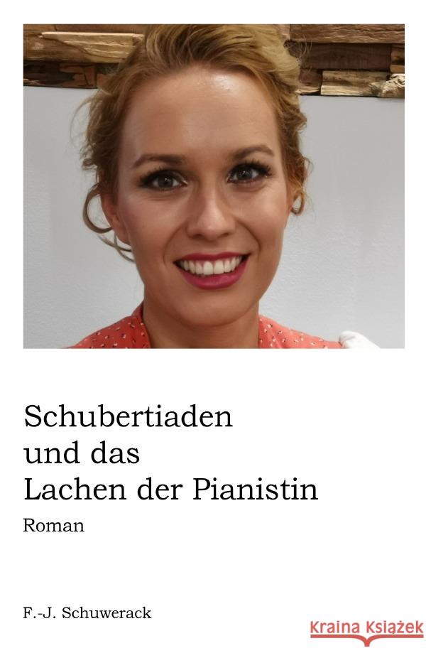 Schubertiaden und das Lachen der Pianistin Schuwerack, Franz-Josef 9783753104409 epubli - książka