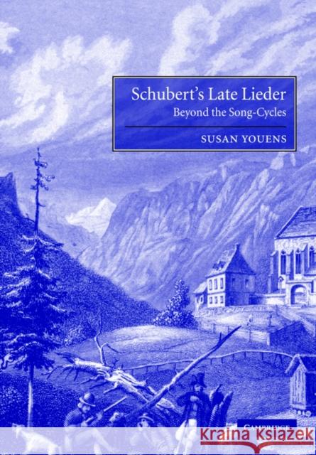 Schubert's Late Lieder: Beyond the Song-Cycles Youens, Susan 9780521028752 Cambridge University Press - książka