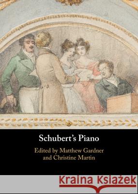 Schubert's Piano Matthew Gardner Christine Martin 9781316515365 Cambridge University Press - książka