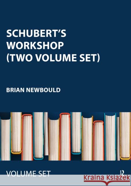 Schubert's Workshop (Two Volume Set) Brian Newbould 9781032320977 Taylor & Francis Ltd - książka