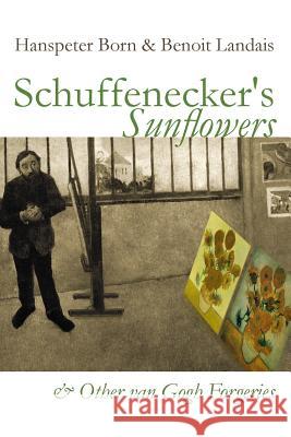Schuffenecker's Sunflowers: And Other van Gogh Forgeries Landais, Benoit 9781494939274 Createspace - książka