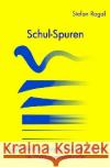 Schul-Spuren : Möglichkeiten biographischen Lernens im Pädagogikunterricht Rogal, Stefan 9783741843532 epubli