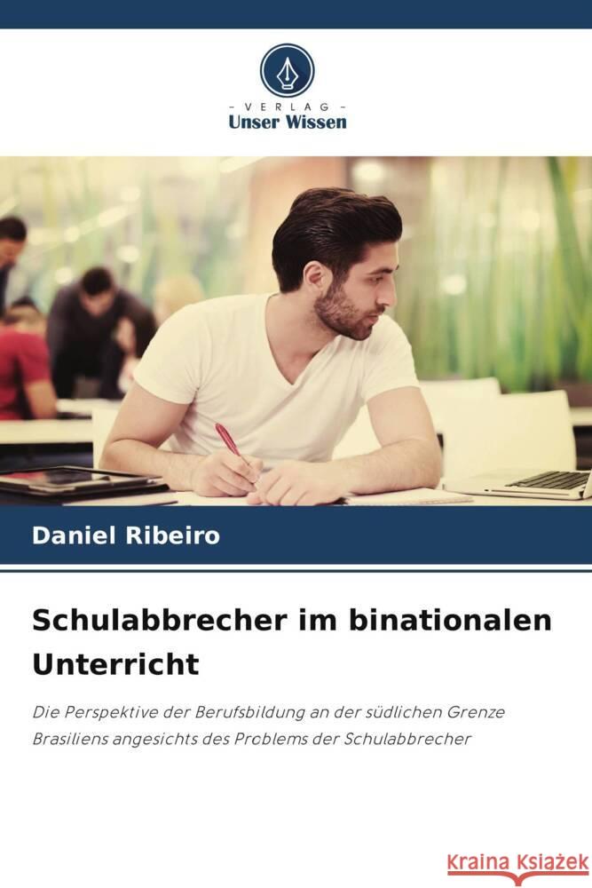 Schulabbrecher im binationalen Unterricht Ribeiro, Daniel 9786206449799 Verlag Unser Wissen - książka