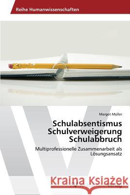 Schulabsentismus Schulverweigerung Schulabbruch Müller, Margot 9783639631906 AV Akademikerverlag - książka