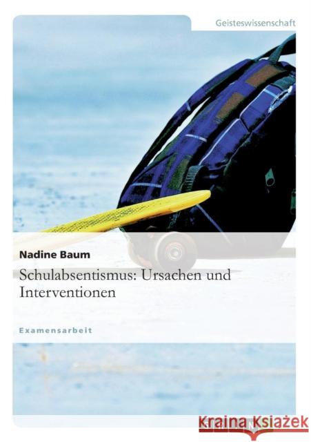 Schulabsentismus: Ursachen und Interventionen Baum, Nadine 9783638702850 GRIN Verlag - książka