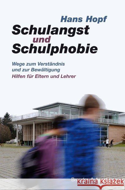 Schulangst und Schulphobie : Wege zum Verständnis und zur Bewältigung. Hilfen für Eltern und Lehrer Hopf, Hans 9783955580353 Brandes & Apsel - książka