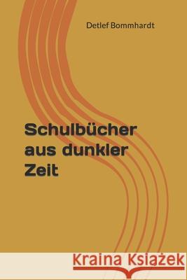 Schulbücher aus dunkler Zeit Detlef Bommhardt 9798599822240 Independently Published - książka