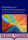 Schulbegleitung im Professionalisierungsdilemma : Rekonstruktionen zur inklusiven Beschulung Lübeck, Anika; Heinrich, Martin 9783748581505 epubli