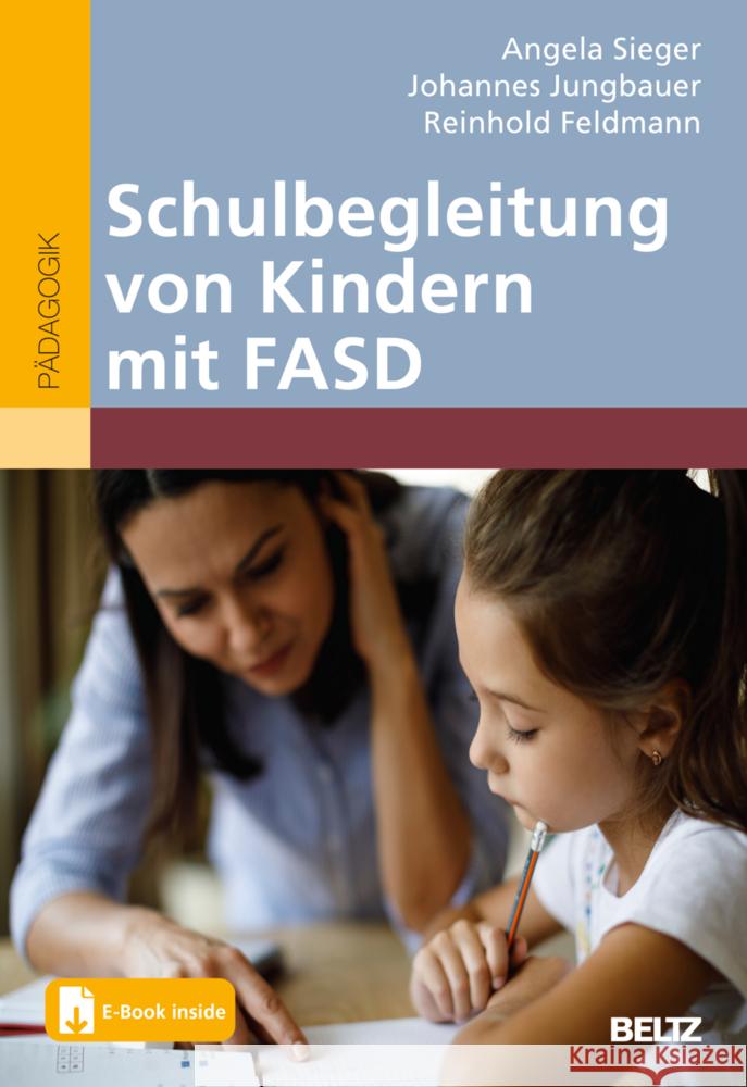 Schulbegleitung von Kindern mit FASD, m. 1 Buch, m. 1 E-Book Sieger, Angela, Jungbauer, Johannes, Feldmann, Reinhold 9783407832207 Beltz - książka
