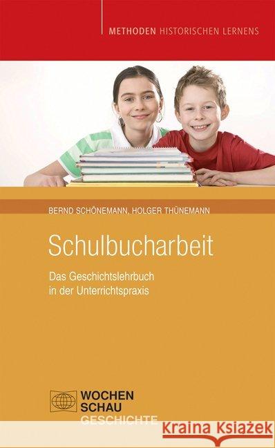 Schulbucharbeit : Das Geschichtslehrbuch in der Unterrichtspraxis Schönemann, Bernd Thünemann, Holger  9783899745924 Wochenschau-Verlag - książka