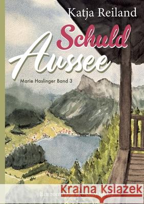 Schuld Aussee Reiland, Katja 9783384766397 tredition - książka