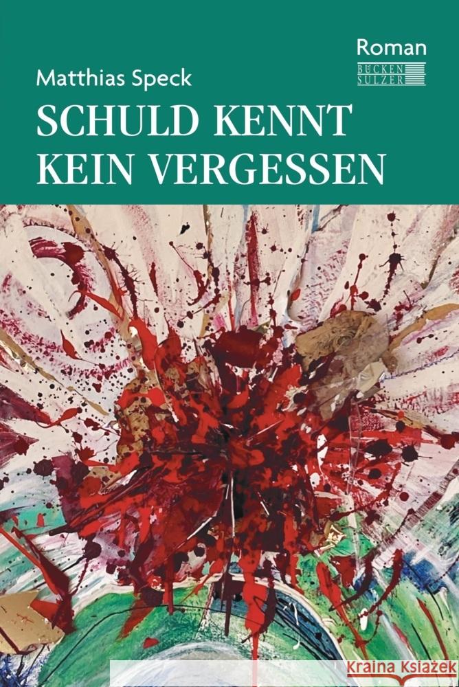 Schuld kennt kein Vergessen Speck, Matthias 9783947438556 Bücken & Sulzer - książka