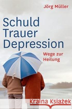 Schuld Trauer Depression : Wege zur Heilung Müller, Jörg 9783945401194 Media Maria - książka