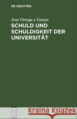 Schuld Und Schuldigkeit Der Universität José Ortega Y Gasset, Helma Flessa 9783486778823 Walter de Gruyter - książka