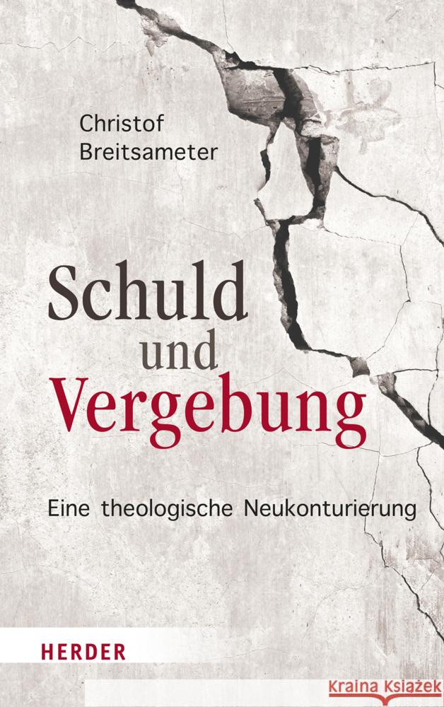 Schuld Und Vergebung: Eine Theologische Neukonturierung Christof Breitsameter 9783451390968 Verlag Herder - książka