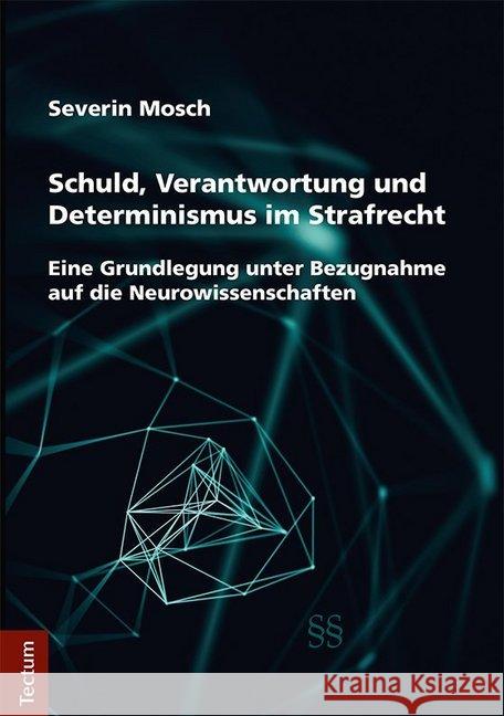 Schuld, Verantwortung Und Determinismus Im Strafrecht: Eine Grundlegung Unter Bezugnahme Auf Die Neurowissenschaften Mosch, Severin 9783828840379 Brockhaus/Commission / Tectum - książka