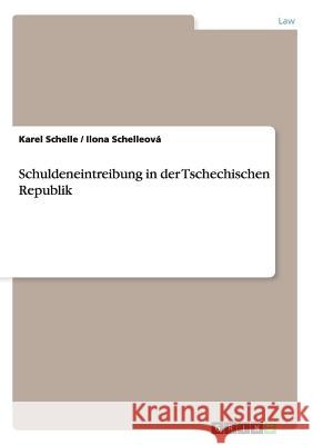 Schuldeneintreibung in der Tschechischen Republik Schelleová, Ilona 9783640486717 Grin Verlag - książka