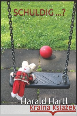 Schuldig ...? Harald Hartl 9781983160301 Independently Published - książka