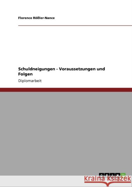 Schuldneigungen - Voraussetzungen und Folgen Florence R 9783640321896 Grin Verlag - książka