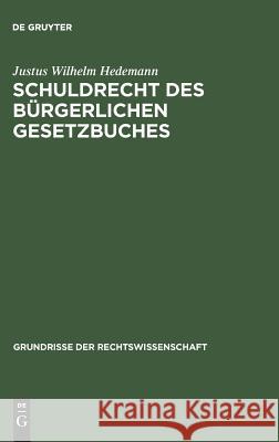 Schuldrecht des Bürgerlichen Gesetzbuches Justus Wilhelm Hedemann 9783111165424 De Gruyter - książka