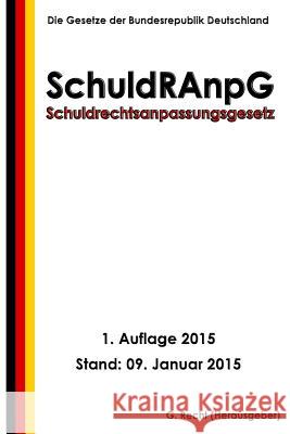 Schuldrechtsanpassungsgesetz - SchuldRAnpG Recht, G. 9781506181219 Createspace - książka