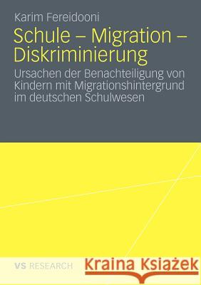 Schule - Migration - Diskriminierung: Ursachen Der Benachteiligung Von Kindern Mit Migrationshintergrund Im Deutschen Schulwesen Fereidooni, Karim 9783531176352 VS Verlag - książka