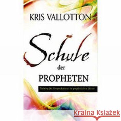Schule der Propheten : Training für Fortgeschrittene im prophetischen Dienst Vallotton, Kris 9783944794297 GrainPress Verlag - książka