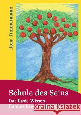 Schule des Seins: Das Basis-Wissen für eine bewusste Erziehung Timmermann, Ilona 9783743137172 Books on Demand - książka