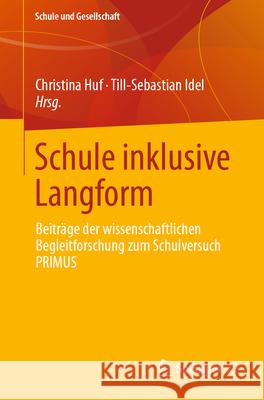Schule Inklusive Langform: Beitr?ge Der Wissenschaftlichen Begleitforschung Zum Schulversuch Primus Christina Huf Till-Sebastian Idel 9783658489144 Springer vs - książka