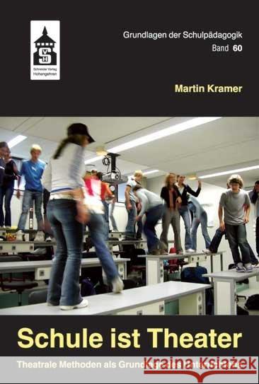 Schule ist Theater : Theatrale Methoden als Grundlage des Unterrichtens Kramer, Martin 9783834012388 Schneider Verlag Hohengehren - książka