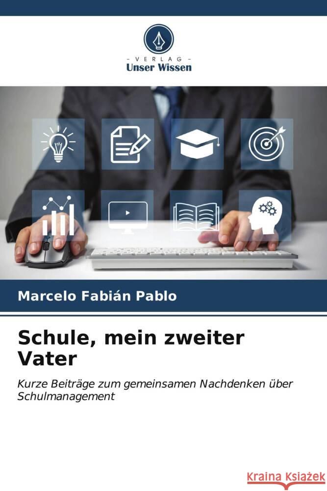 Schule, mein zweiter Vater Marcelo Fabi?n Pablo 9786207037094 Verlag Unser Wissen - książka