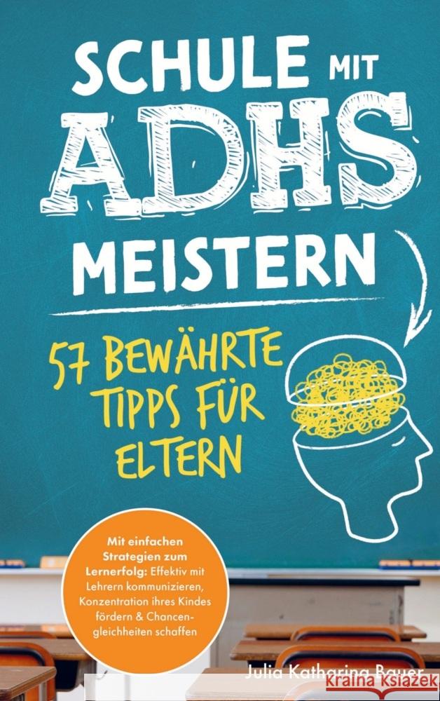 Schule mit ADHS meistern - 57 bewährte Tipps für Eltern Bauer, Julia Katharina 9789403740164 lmo publishing - książka