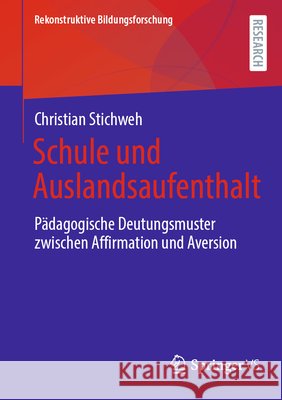 Schule Und Auslandsaufenthalt: P?dagogische Deutungsmuster Zwischen Affirmation Und Aversion Christian Stichweh 9783658502928 Springer vs - książka