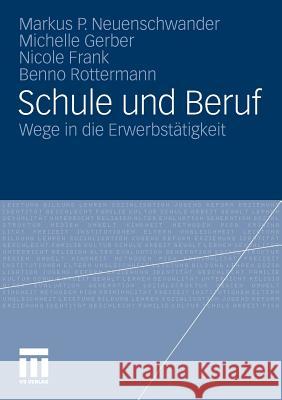 Schule Und Beruf: Wege in Die Erwerbstätigkeit Neuenschwander, Markus 9783531183817 VS Verlag - książka