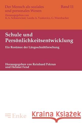 Schule und Persönlichkeitsentwicklung: Ein Resümee der Längsschnittforschung Helmut Fend, Reinhard Pekrun 9783828245679 De Gruyter (JL) - książka