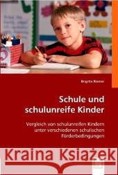 Schule und schulunreife Kinder : Vergleich von schulunreifen Kindern unter verschiedenen schulischen Förderbedingungen Riemer, Brigitte 9783639002072 VDM Verlag Dr. Müller - książka