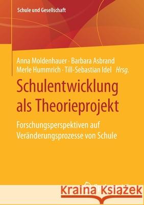 Schulentwicklung ALS Theorieprojekt: Forschungsperspektiven Auf Veränderungsprozesse Von Schule Moldenhauer, Anna 9783658307738 Springer vs - książka