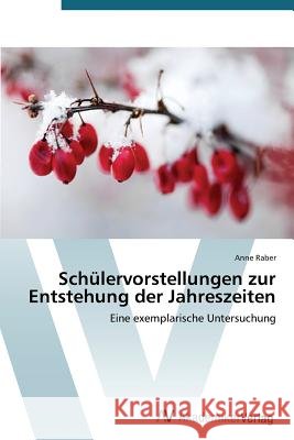 Schülervorstellungen zur Entstehung der Jahreszeiten Raber Anne 9783639678147 AV Akademikerverlag - książka