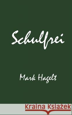 Schulfrei Mark Hagelt 9783752628517 Books on Demand - książka