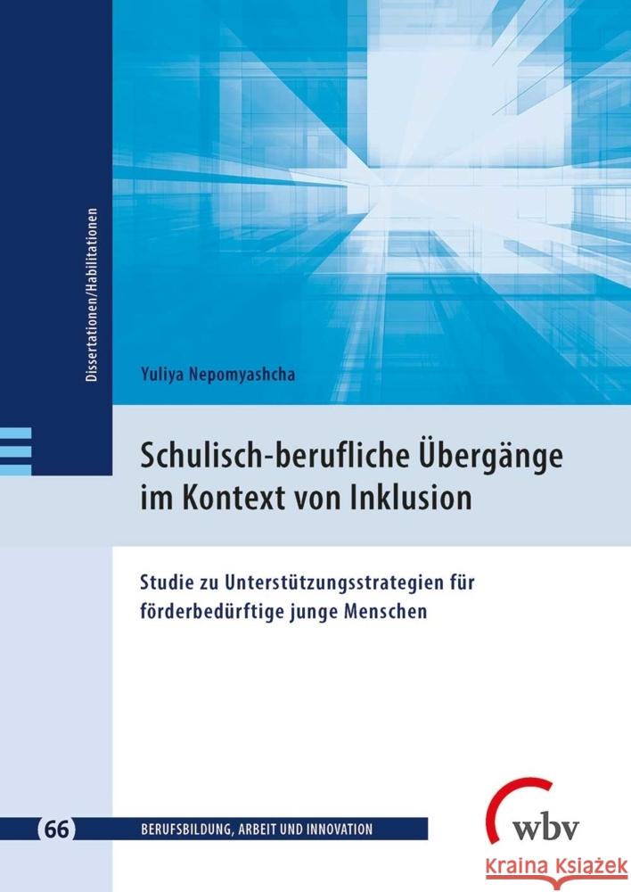 Schulisch-berufliche Übergänge im Kontext von Inklusion Nepomyashcha, Yuliya 9783763967889 wbv Publikation - książka